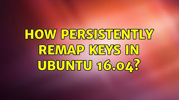 How persistently remap keys in Ubuntu 16.04? (5 Solutions!!)