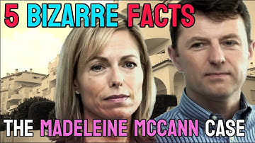 5 Bizarre Facts That Makes You Wonder... The Madeleine McCann Case