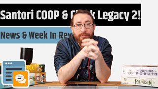 News & Week In Review - Clank Legacy 2, Coop Santorini & Wyrmwood Issues