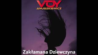 Voy Anuszkiewicz - Zakłamana Dziewczyna chords