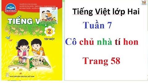 Cô chủ nhà tí hon- Trang 58- Tuần 7- Sách Tiếng Việt 2-Chân trời sáng tạo