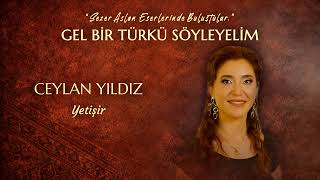 Ceylan Yıldız - Yetişir (Mesti Türküleri 1) © 2026