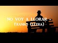 No voy a llorar - Franko (letra)