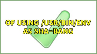 Of using /usr/bin/env as Sha-bang (2 Solutions!!)