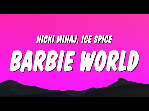 Nicki Minaj & Ice Spice – Barbie World (Lyrics)