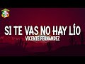 Vicente Fernández - Si Te Vas No Hay Lío (Letra)