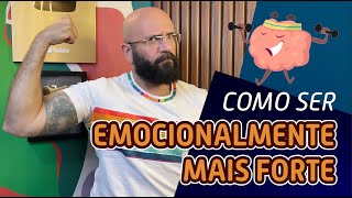 COMO SER UMA PESSOA EMOCIONALMENTE FORTE | Marcos Lacerda psicólogo