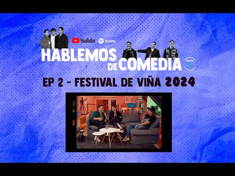 EP. 2 Hablemos de comedia - Festival de Viña 2024