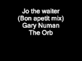 Jo The Waiter - Gary Numan & Tubeway Army (Orb's Bon Appetit Mix)