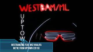 WestBam/ML feat. Wiz Khalifa ‎– We&#39;re from Uptown [2019]