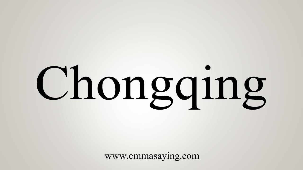 How To Say Chongqing