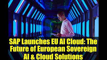 SAP Launches EU AI Cloud: The Future of European Sovereign AI & Cloud Solutions