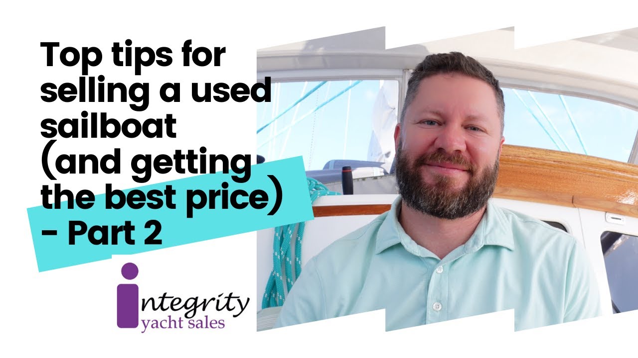 Top Tips For Selling A Used Sailboat - Part 2