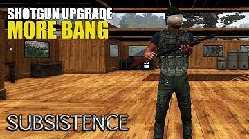 Shotgun Upgrade - 20% MORE BANG | Subsistence Gameplay | S2 EP15
