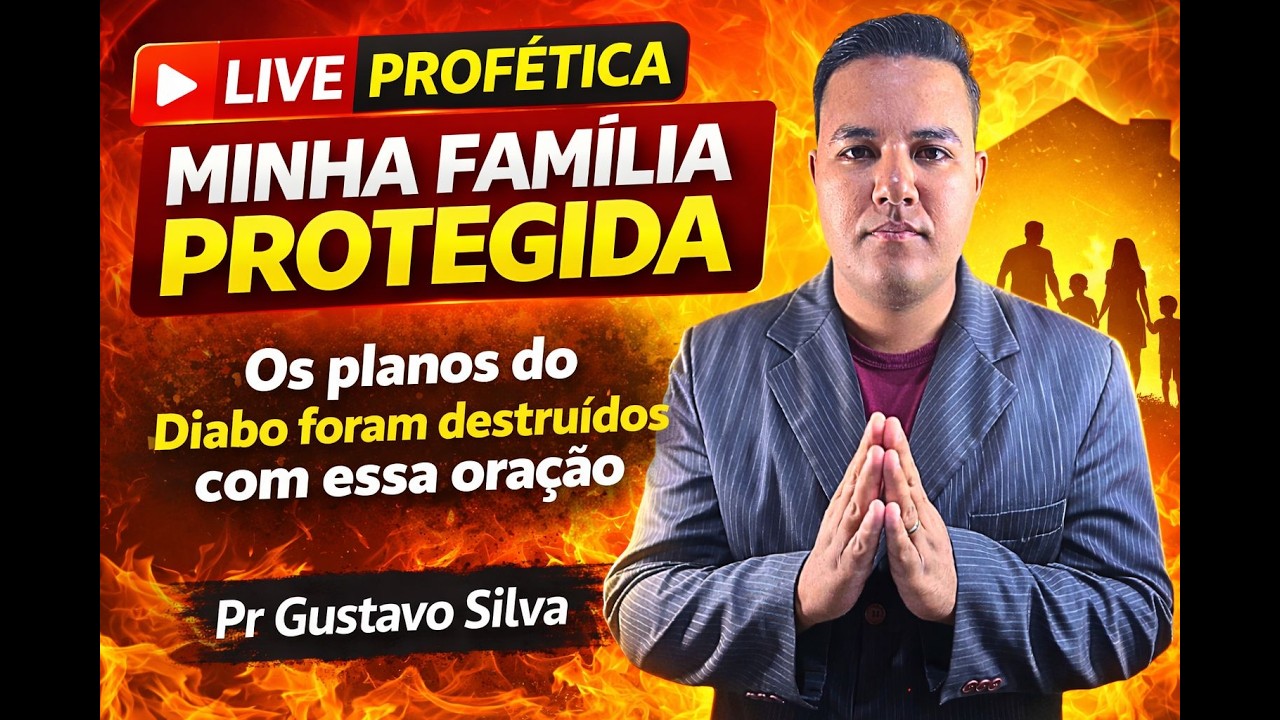 🔴LIVE PROFETICA  | MINHA FAMILIA ESTA PROTEGIDA | PR GUSTAVO SILVA