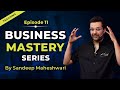 EP 11 of 100 - Business Mastery Series | By Sandeep Maheshwari | Hindi