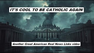 Its Cool to be Catholic Again