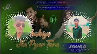 Na Tu Chahiye Na Pyar Tera || Sonu Sagar Dj remix Dj JauaaOriginal Song DJ Anurag Singh up #pk