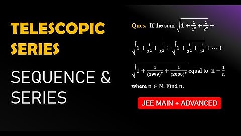 Telescopic Series | Sequence and Series | JEE Main + Advanced