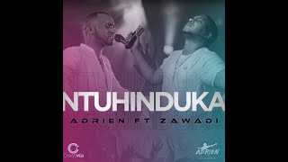 Ntuhinduka by Adrien ft Zawadi cover