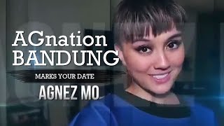 AGnation Bandung marks your date AGNEZ MO will be on your City