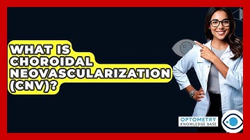 What Is Choroidal Neovascularization (CNV)? - Optometry Knowledge Base