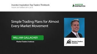 Simple Trading Plans for Almost Every Market Movement | William Gallagher