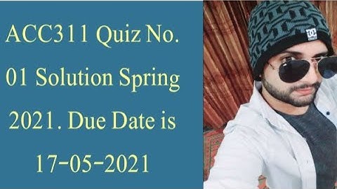 ACC311 Quiz No.01 Solution Spring 2021| Acc311 quiz 1 solution 2021| Acc311 solved quiz 1 2021