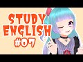 【Vtuber】Mearu Study English.#07【日本語･EnglishOK】