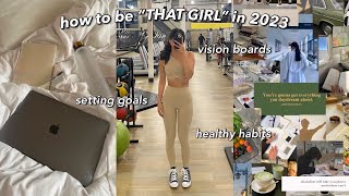 HOW TO BECOME “THAT GIRL” IN 2023 | glow up, moodboard, new years resolutions & healthy habits