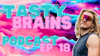 TASTY BRAINS PODCAST EP. 18 W/ HEBER CANNON