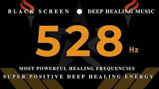 528Hz SUPER POSITIVE DEEP Healing EnergyMost Powerful Healing FrequenciesRaise Positive Vibrations
