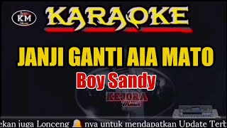 Janji Ganti aia mato (Boy Sandy) Karaoke Lirik KN7000