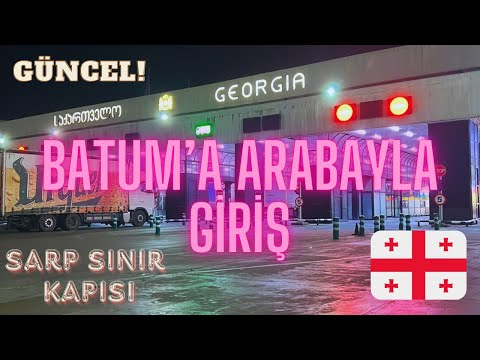 Batum'a Arabayla Nasıl Gidilir?(Detaylı Anlatım, En Güncel Bilgiler) Arabayla Gürcistan'a Gitmek