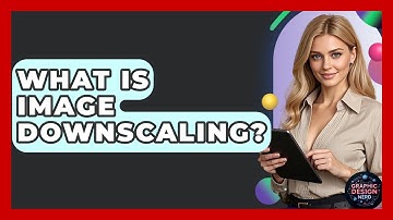 What Is Image Downscaling? - Graphic Design Nerd