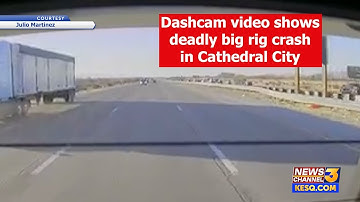 Dashcam video of deadly big rig crash on I-10