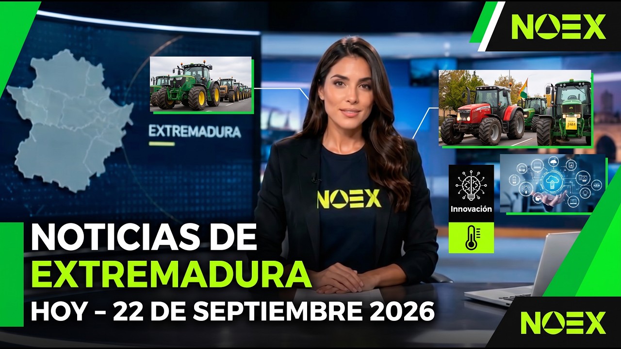 Extremadura noticias hoy 22 septiembre 2026 NOEX
