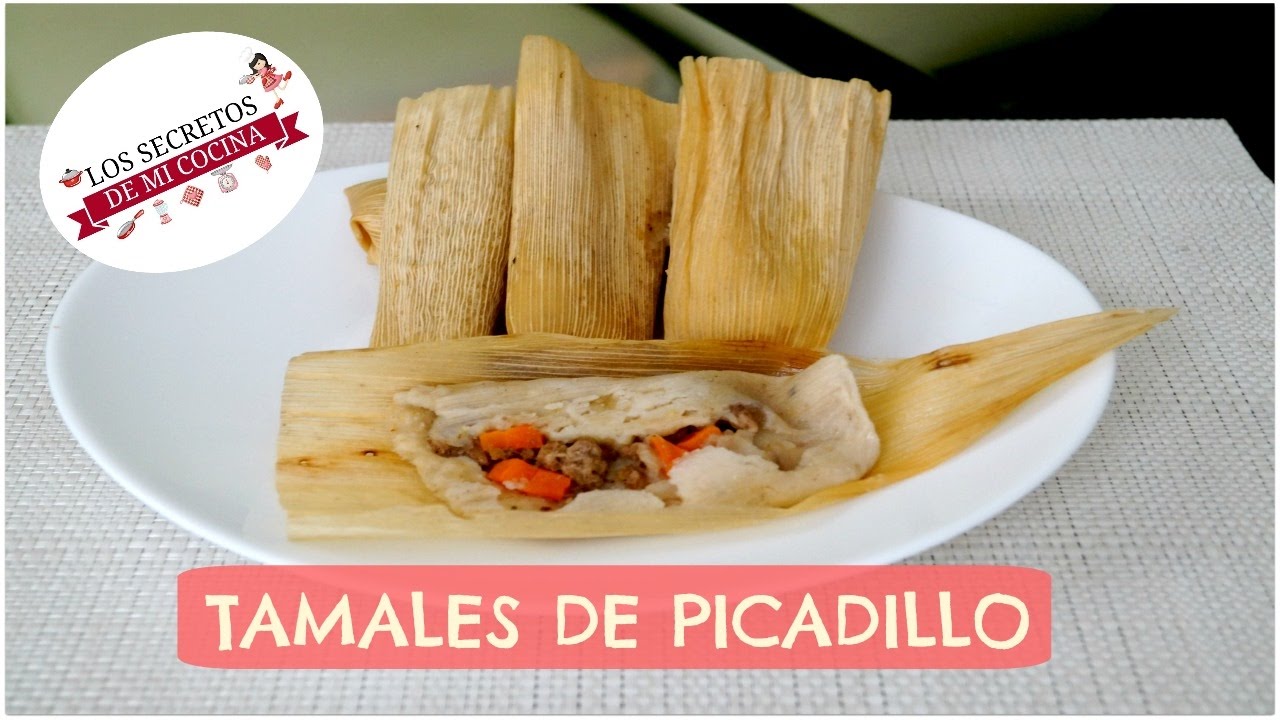 TAMALES DE PICADILLO (LA TAMALIZA)?LOS SECRETOS DE MI COCINA? - YouTube