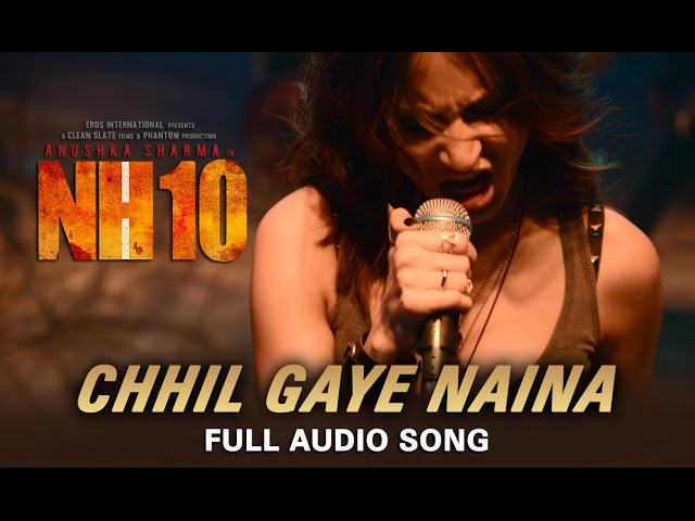 Chhil Gaye Naina (Full Audio Song) | NH10 | Anushka Sharma class=