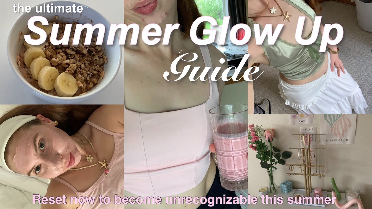 Ultimate Summer GLOW UP Guide 🌺🌸 self love habits, that girl routine ...