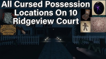 All Cursed Possession Locations In Phasmophobia 10 Ridgeview Court