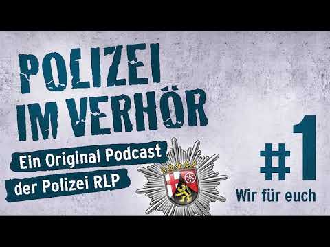 Polizei im Verhör - Ein Podcast der Polizei RLP - Folge 1: Wir für euch