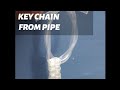 How to make key chain from pipe