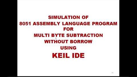 Assembly Language Program & Simulation of 8051 Multibyte Subtraction with Borrow in KEIL IDE (0.13)