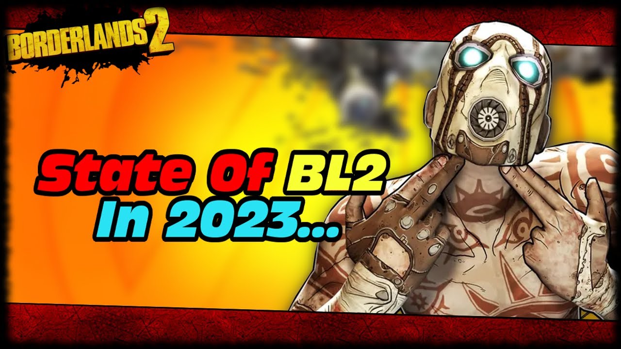 The State Of Borderlands 2 In 2023