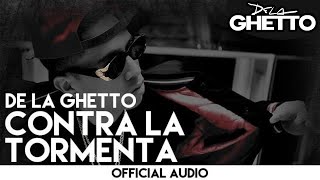 De La Ghetto - Contra La Tormenta [Official Audio]