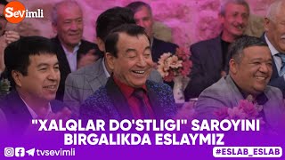 Eslab -  "XALQLAR DO'STLIGI" SAROYINI BIRGALIKDA ESLAYMIZ