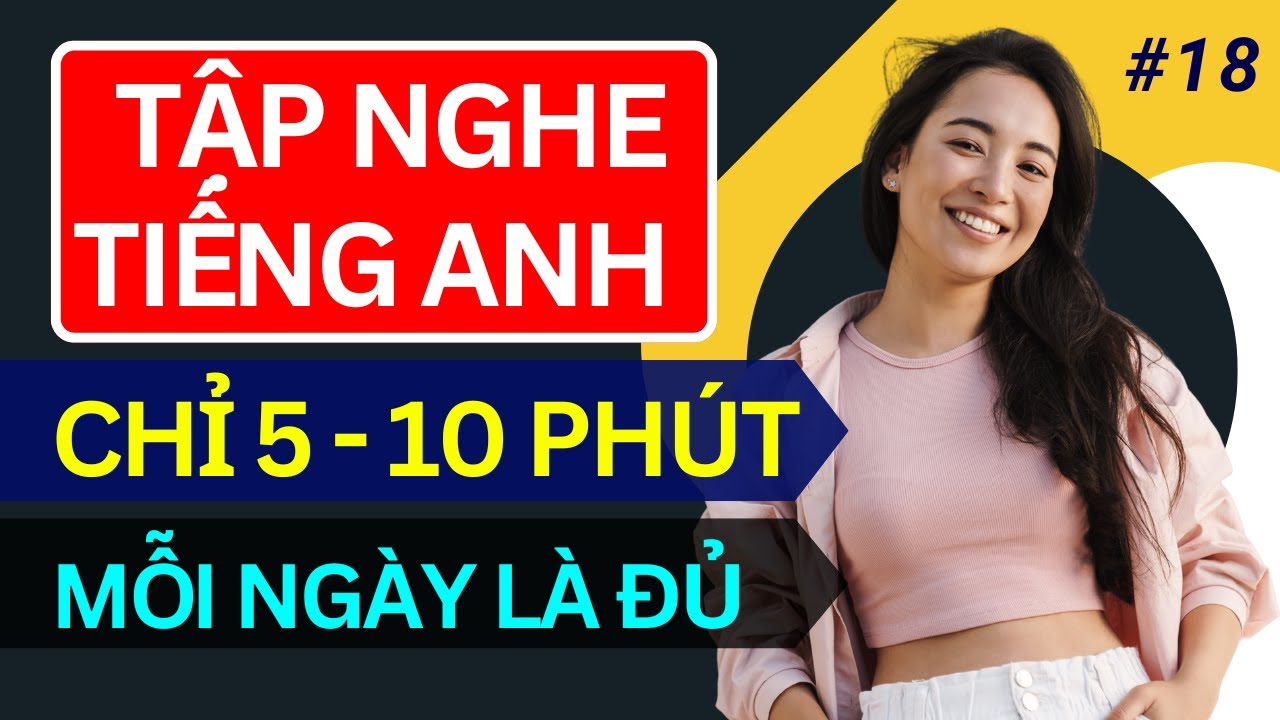 LUYỆN NGHE TIẾNG ANH GIAO TIẾP HẰNG NGÀY - Chỉ Cần Nghe Mỗi Ngày Chắc Chắn Sẽ Giỏi - Ngày 19