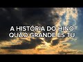 A HISTÓRIA DO HINO QUÃO GRANDE ÉS TU - MEDITAÇÃO DIÁRIA