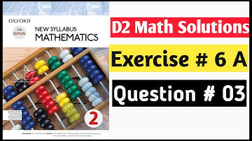 Exercise 6a Question no 3 ( Oxford New Syllabus Mathematics ||Chapter 6| D2 Solutions |O-levels Math